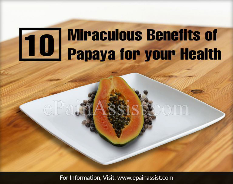 10 Miraculous Benefits of Papaya for your Health