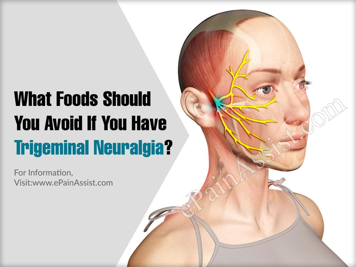 What Foods Should You Avoid If You Have Trigeminal Neuralgia?