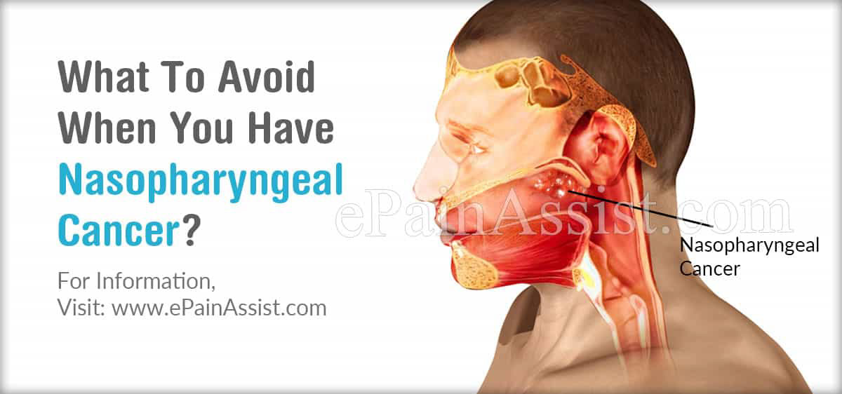 What To Avoid When You Have Nasopharyngeal Cancer?