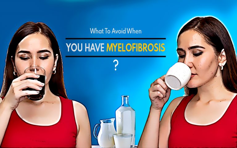 What To Eat & Avoid When You Have Myelofibrosis?