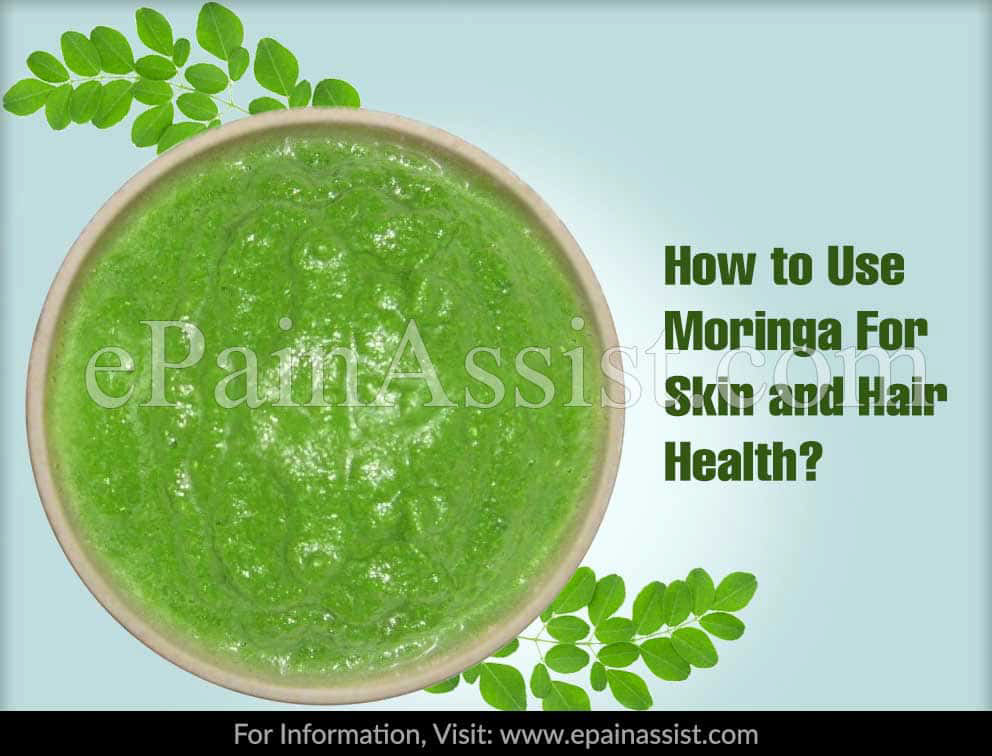 How to Use Moringa For Skin and Hair Health? How to Use Moringa For Skin and Hair Health?