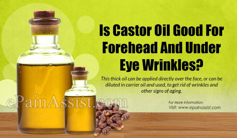 Is Castor Oil Good For Forehead And Under Eye Wrinkles?