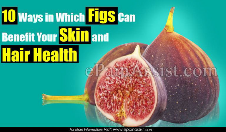 10 Ways in Which Figs Can Benefit Your Skin and Hair Health
