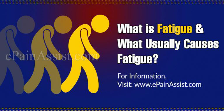 What is Fatigue & What Usually Causes Fatigue?