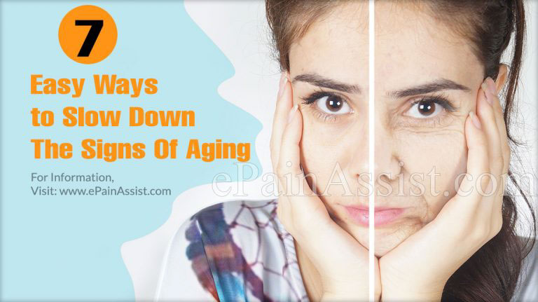 7 Easy Ways to Slow Down The Signs Of Aging