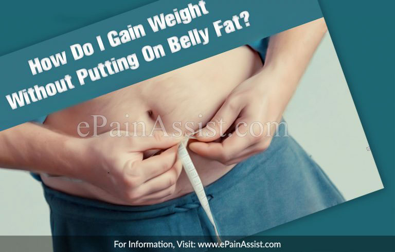 How Do I Gain Weight Without Putting On Belly Fat?