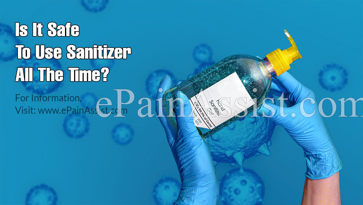 Is It Safe To Use Sanitizer All The Time?