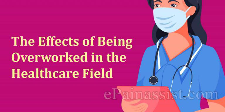 The Effects of Being Overworked in the Healthcare Field