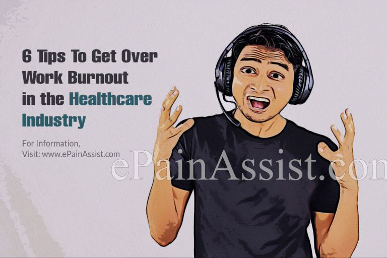 6 Tips To Get Over Work Burnout in the Healthcare Industry