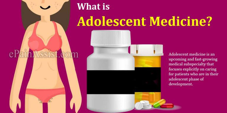What is Adolescent Medicine & The Need of Adolescent Medicine