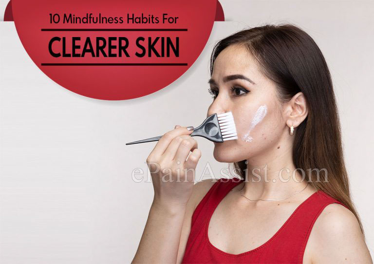 10 Mindfulness Habits For Clearer Skin