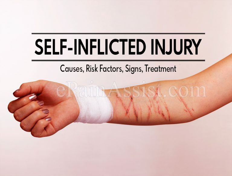 Self-Inflicted Injury : Causes, Risk Factors, Signs, Treatment, and Ways to Avoid Self-Inflicted Injury