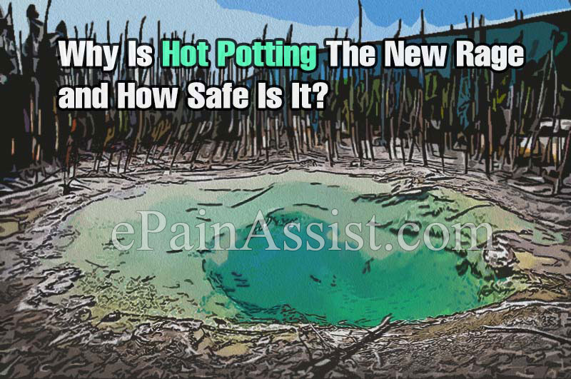 Hot Potting: Potential Benefits, Risks, and Hot Springs Safety