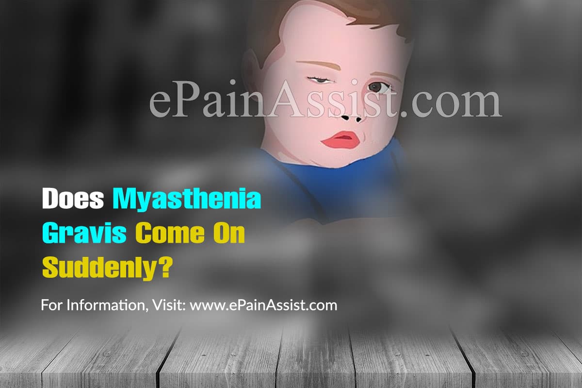 Does Myasthenia Gravis Come On Suddenly?