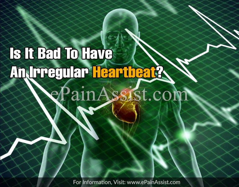 Is It Bad To Have An Irregular Heartbeat & What Is The Best Treatment For It?