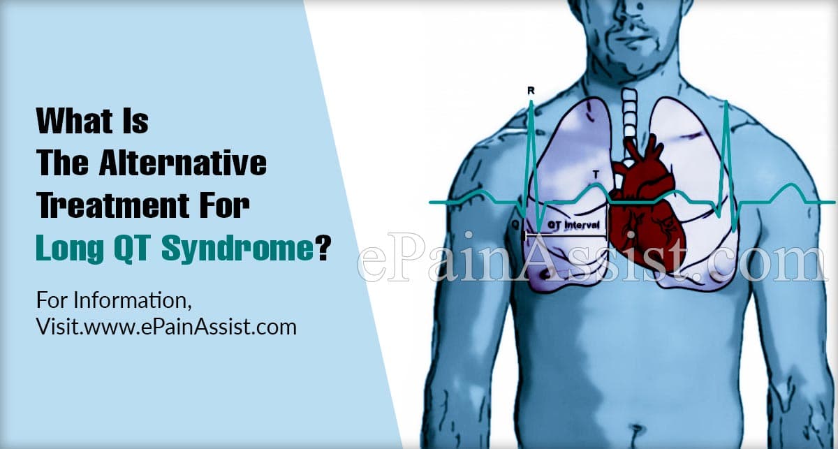 What Is The Alternative Treatment For Long QT Syndrome?