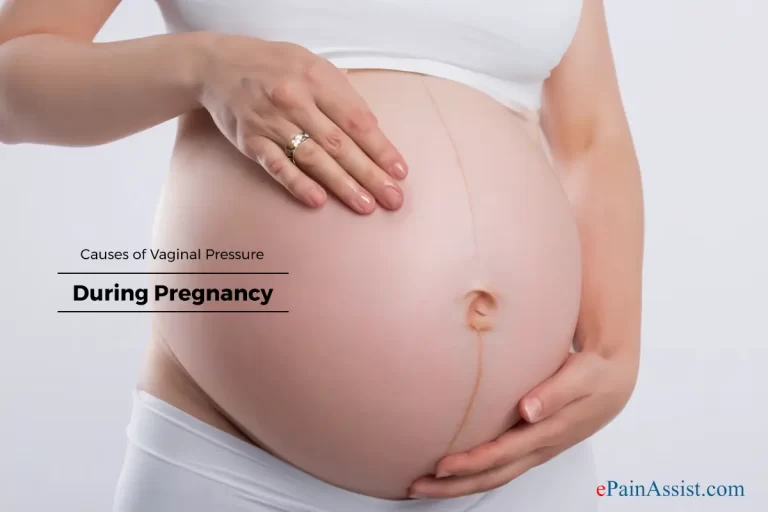 Vaginal Pressure During Pregnancy: When to Expect, Causes, Treatment, Warning Signs