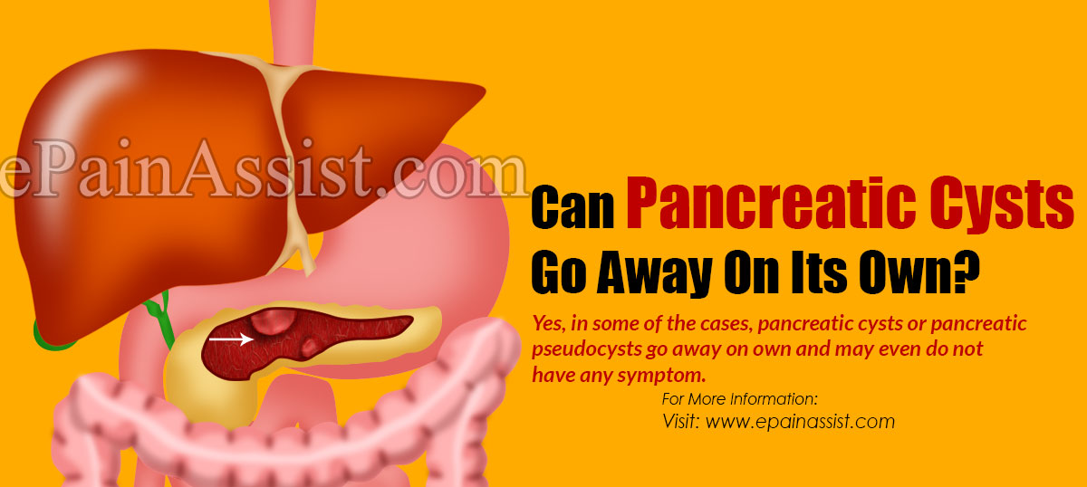 Can Pancreatic Cysts Go Away On Its Own?