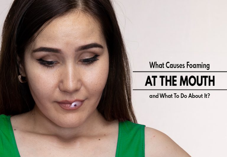 What Causes Foaming At The Mouth & What To Do About It?