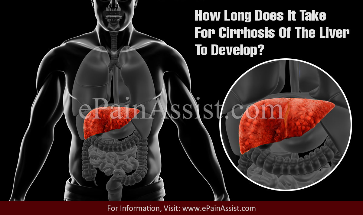 How Long Does It Take For Cirrhosis Of The Liver To Develop?