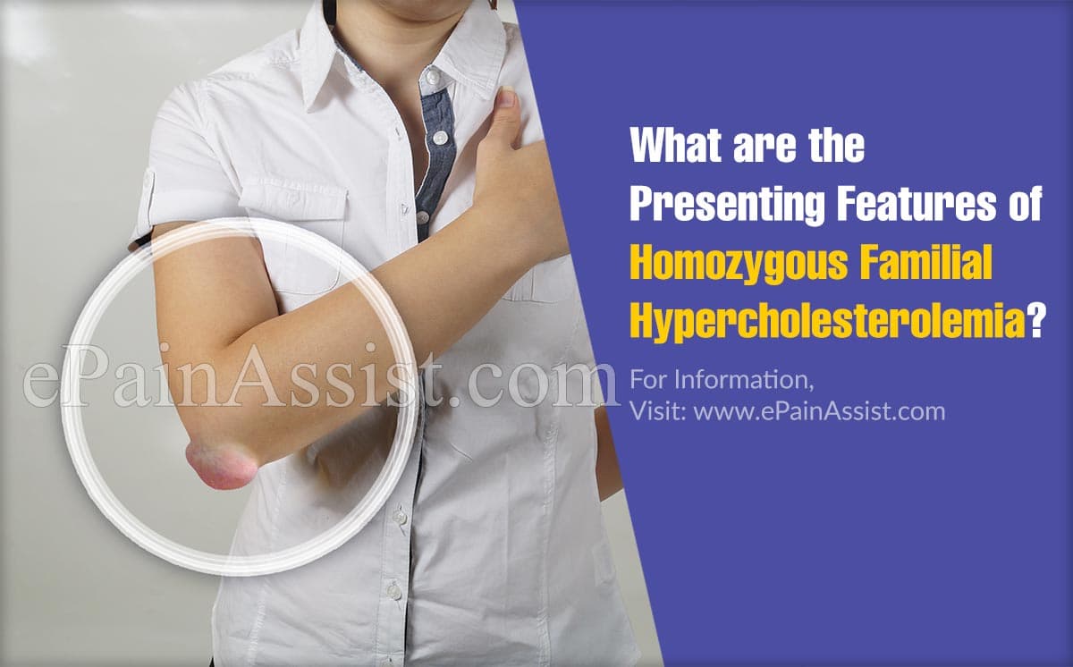 What are the Presenting Features of Homozygous Familial Hypercholesterolemia?