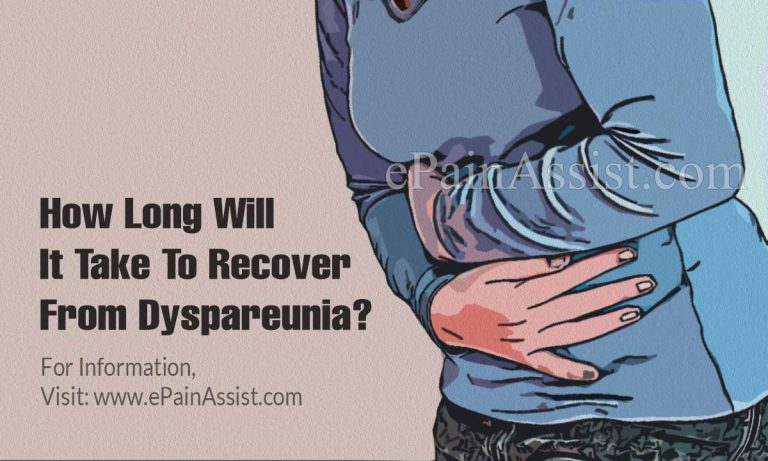 How Long Will It Take To Recover From Dyspareunia & How Long Does The Symptoms Last?