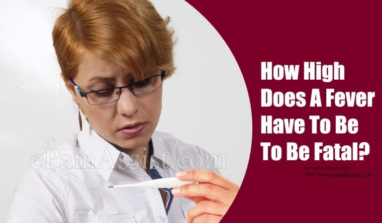 How High Does A Fever Have To Be To Be Fatal?|How Long Is Too Long To Have A Fever?