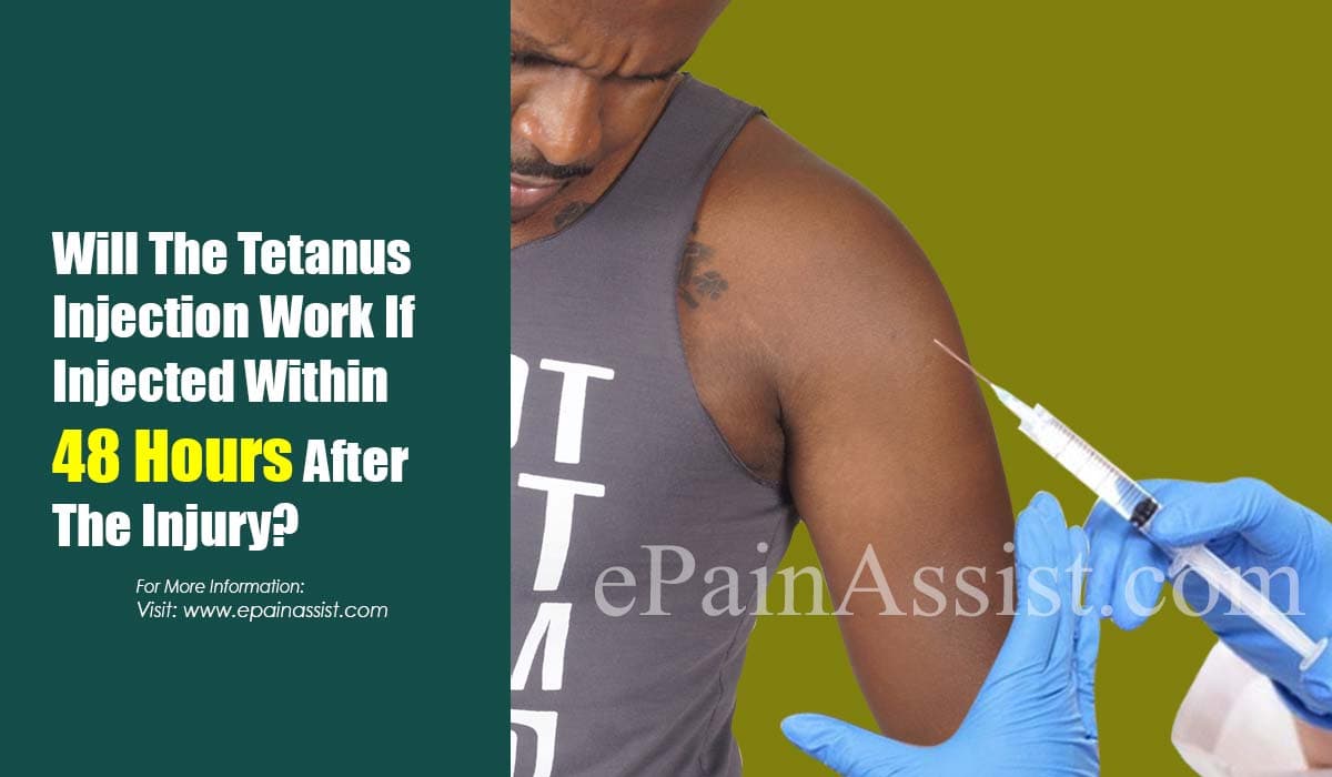 Will The Tetanus Injection Work If Injected Within 48 Hours After The Injury?