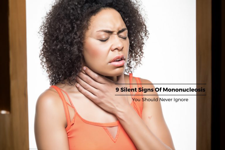 9 Silent Signs Of Mononucleosis You Should Never Ignore