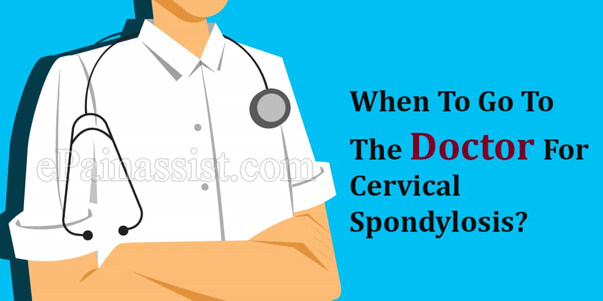 When To Go To The Doctor For Cervical Spondylosis?