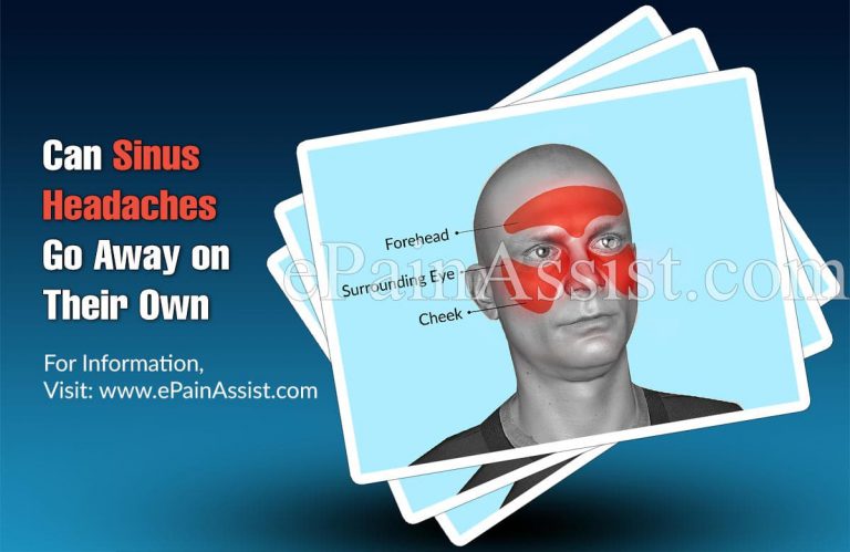 Can Sinus Headaches Go Away on Their Own, if Not, What Can Be Done About it?`