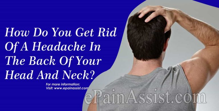 How Do You Get Rid Of A Headache In The Back Of Your Head And Neck?