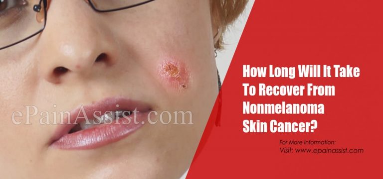 How Long Will It Take To Recover From Nonmelanoma Skin Cancer & How Long Does The Symptoms Last?
