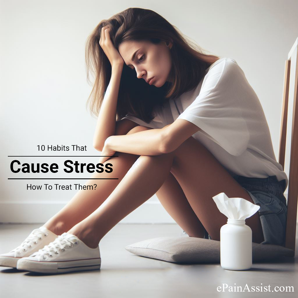 10 Habits That Cause Stress & How To Treat Them?