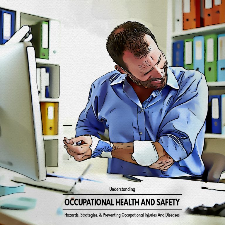 Understanding Occupational Health and Safety : Hazards, Strategies, And Preventing Occupational Injuries And Diseases