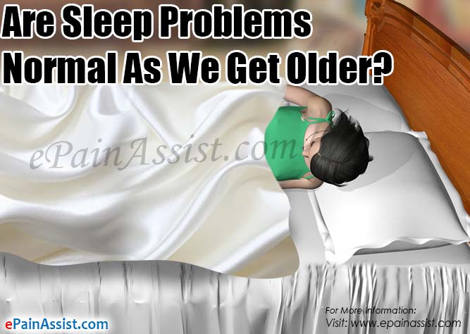 Are Sleep Problems Normal As We Get Older?