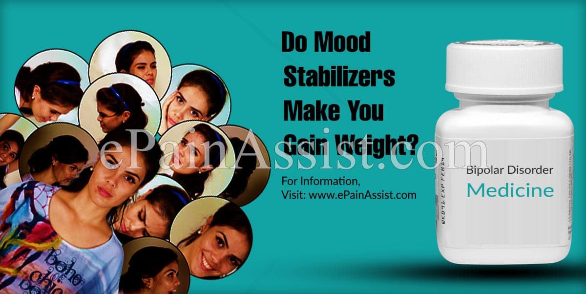 Do Mood Stabilizers Make You Gain Weight? Do Mood Stabilizers Make You Gain Weight?