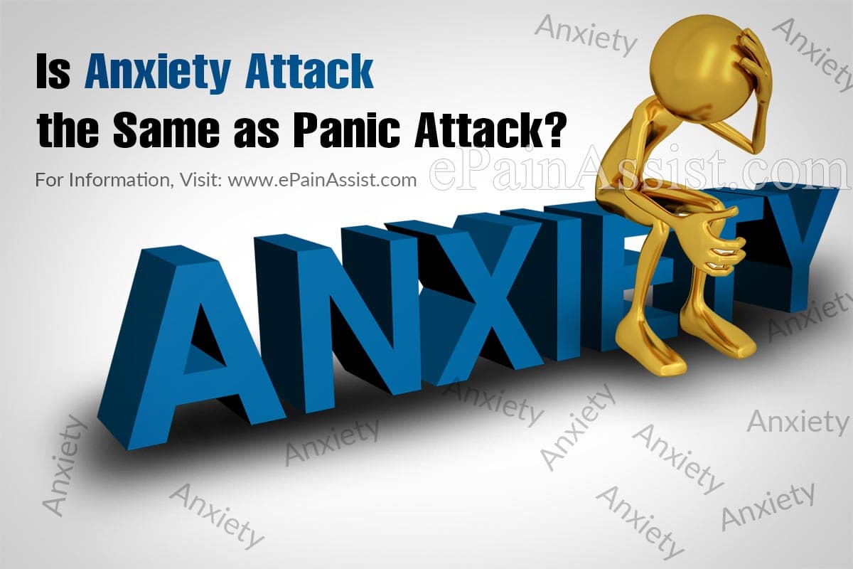 Is Anxiety Attack the Same as Panic Attack? Is Anxiety Attack the Same as Panic Attack?