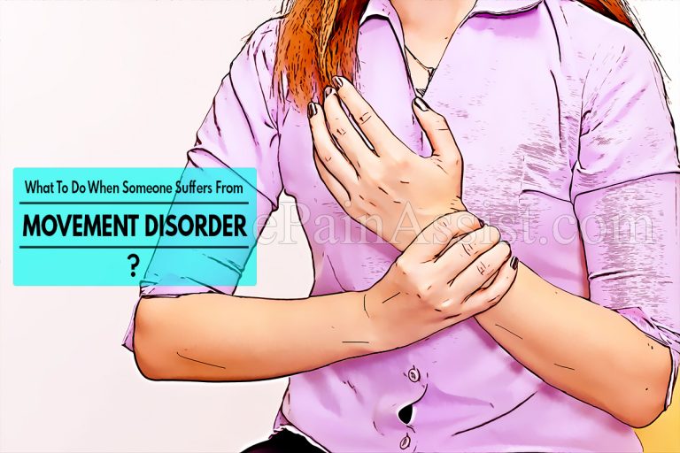 Causes and Kinds of Movement Disorder & What To Do When Someone Suffers From Movement Disorder?