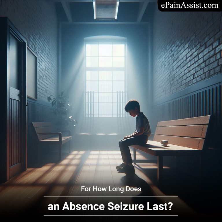 For How Long Does an Absence Seizure Last?|Does Absence Seizure Ever Go Away?