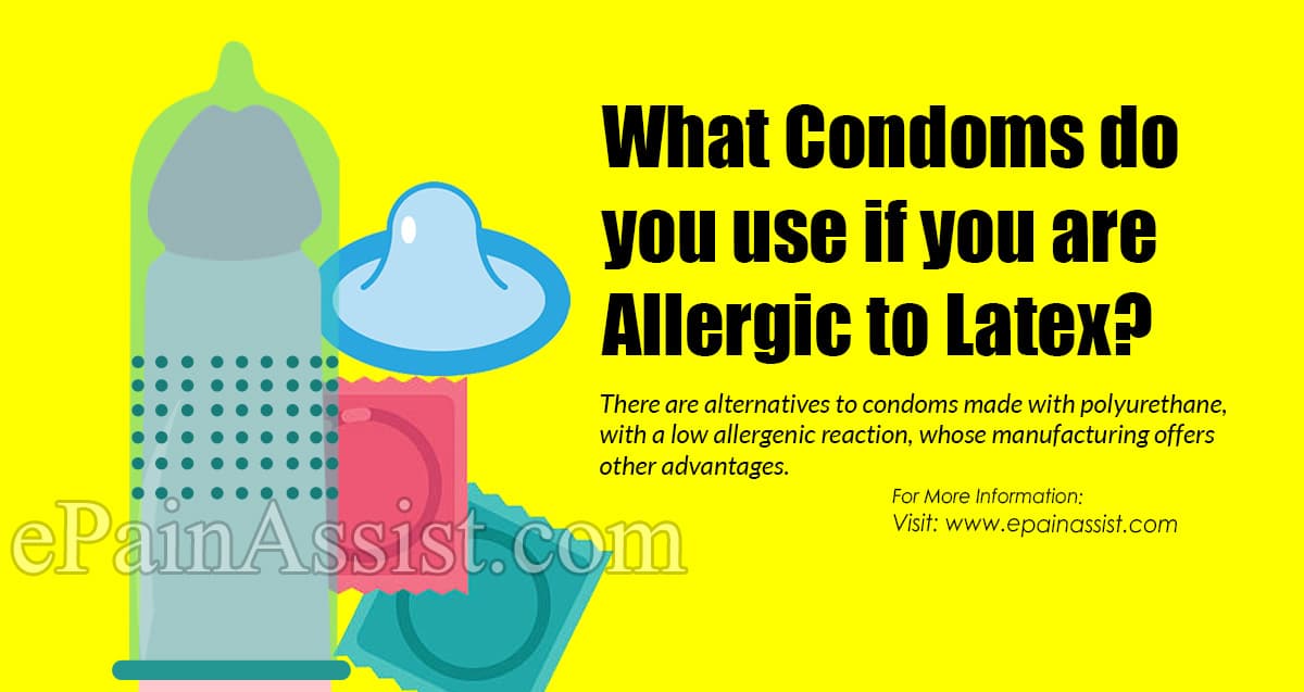 What Condoms do you use if you are Allergic to Latex? What Condoms do you use if you are Allergic to Latex?