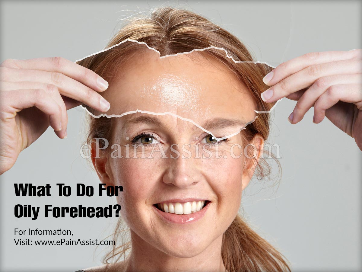 What To Do For Oily Forehead?