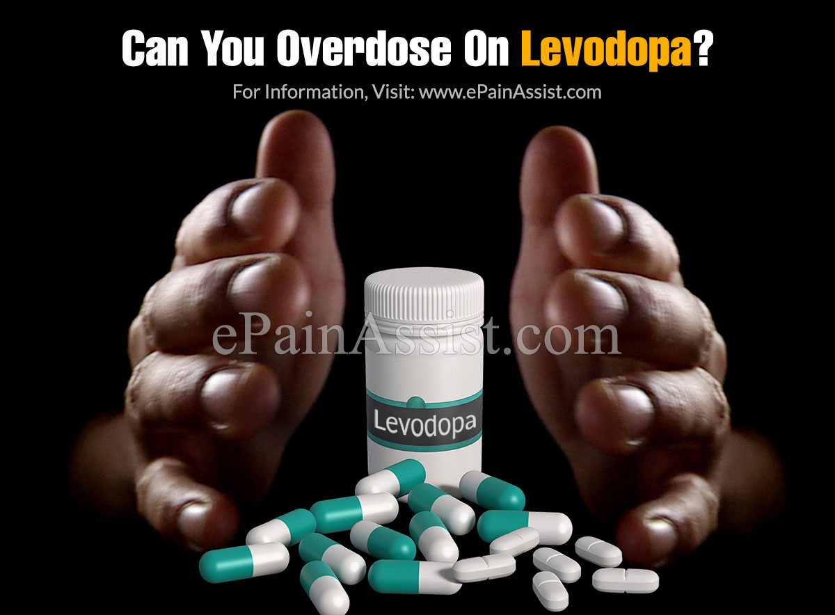 Can You Overdose On Levodopa?