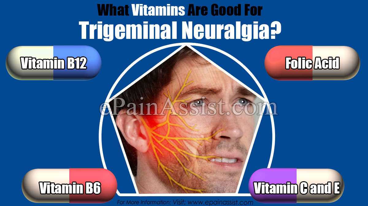 What Vitamins Are Good For Trigeminal Neuralgia?