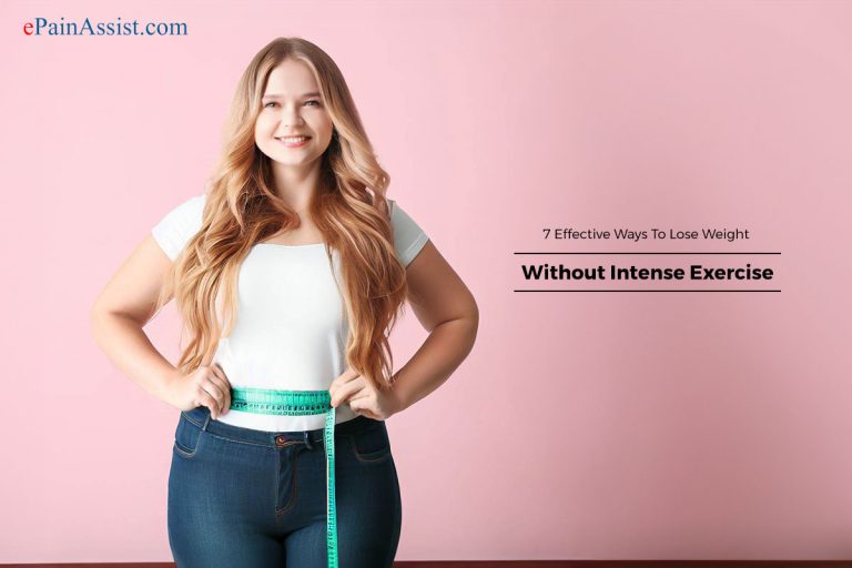 7 Effective Ways To Lose Weight Without Intense Exercise