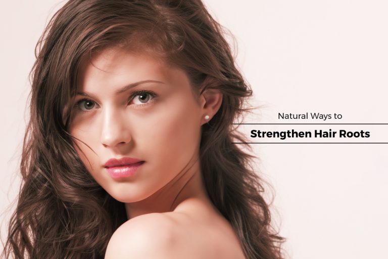 Natural Ways to Strengthen Hair Roots