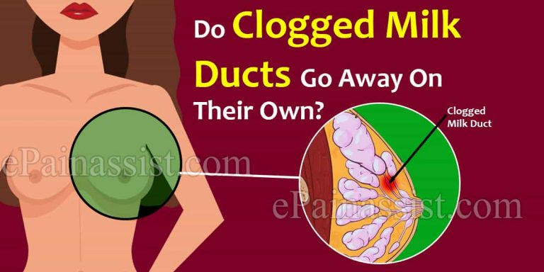 Do Clogged Milk Ducts Go Away On Their Own?
