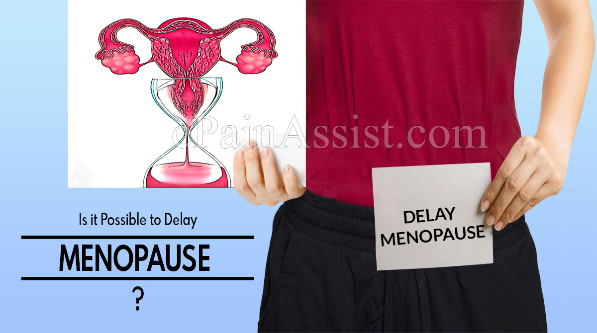 Is it Possible to Delay Menopause?