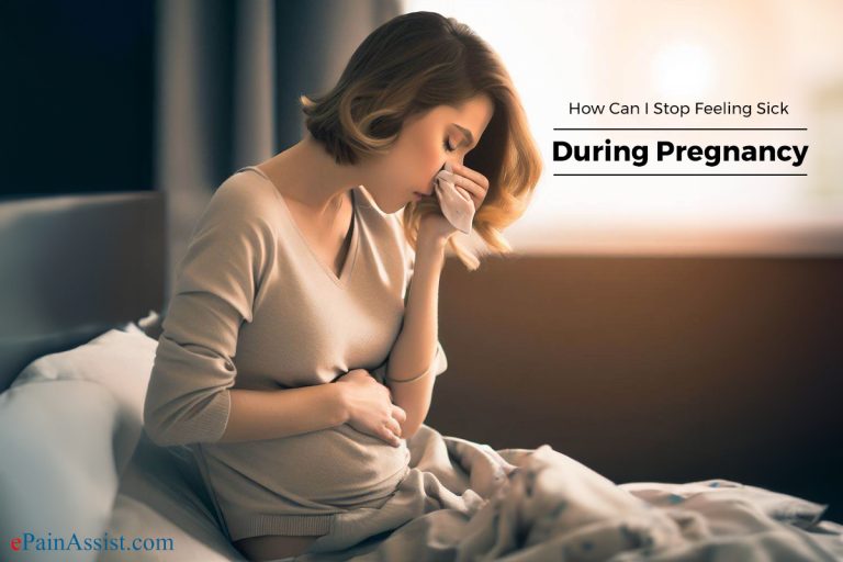 How Can I Stop Feeling Sick During Pregnancy?