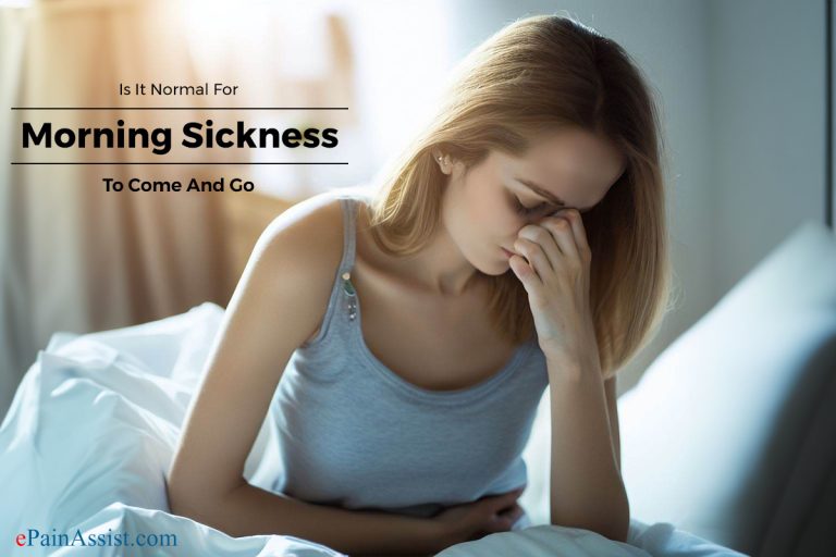 Is It Normal For Morning Sickness To Come And Go?